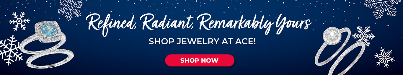 Refined, Radiant, Remarkably Yours | Shop Jewelry at Ace!