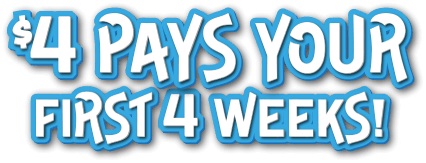$4 pays your first 4 weeks!